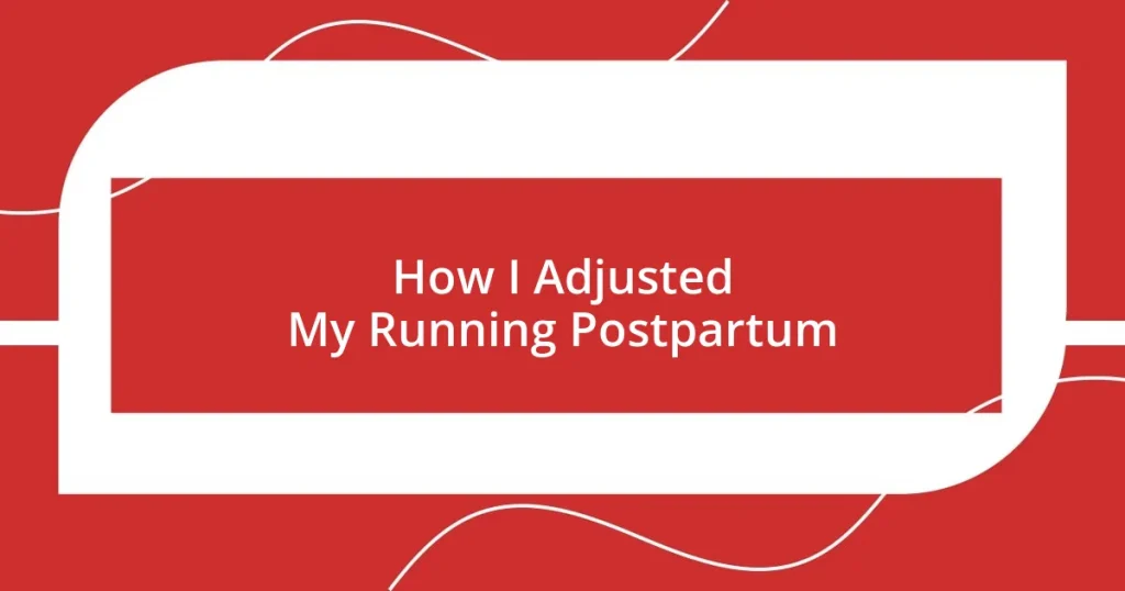 How I Adjusted My Running Postpartum