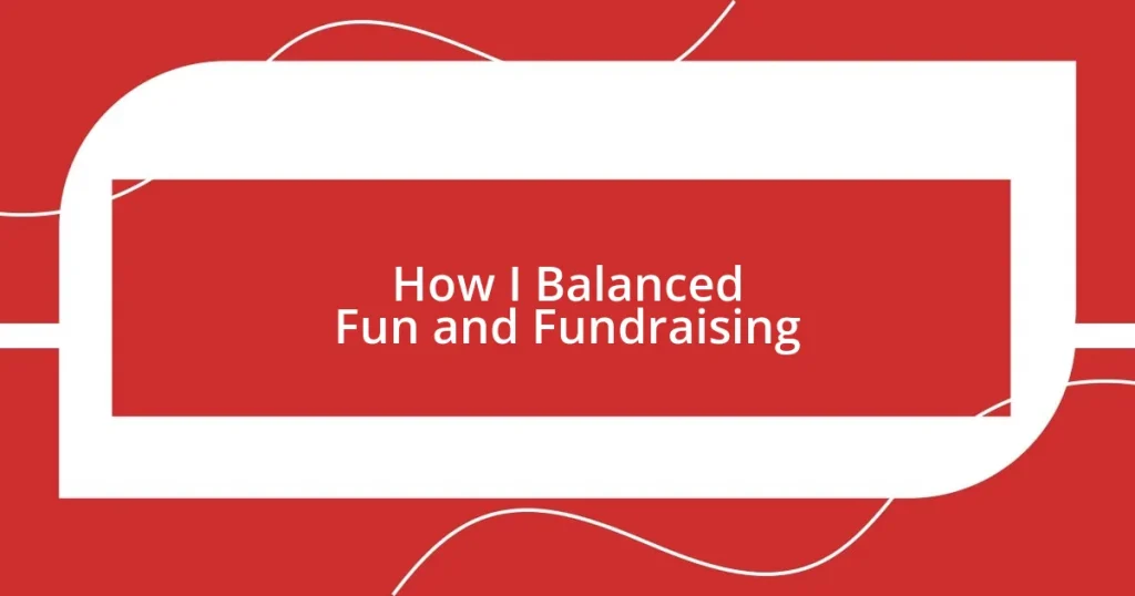 How I Balanced Fun and Fundraising