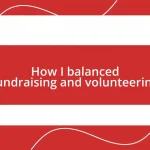 How I balanced fundraising and volunteering