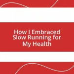 How I Embraced Slow Running for My Health