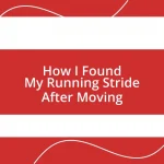 How I Found My Running Stride After Moving