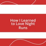 How I Learned to Love Night Runs