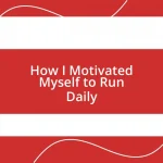 How I Motivated Myself to Run Daily