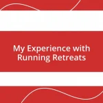 My Experience with Running Retreats