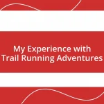 My Experience with Trail Running Adventures