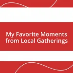 My Favorite Moments from Local Gatherings