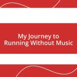 My Journey to Running Without Music