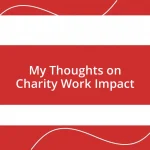 My Thoughts on Charity Work Impact