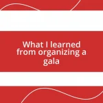 What I learned from organizing a gala