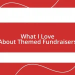 What I Love About Themed Fundraisers