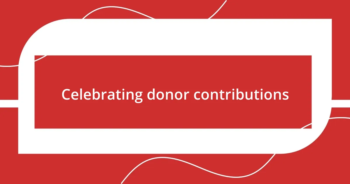 Celebrating donor contributions