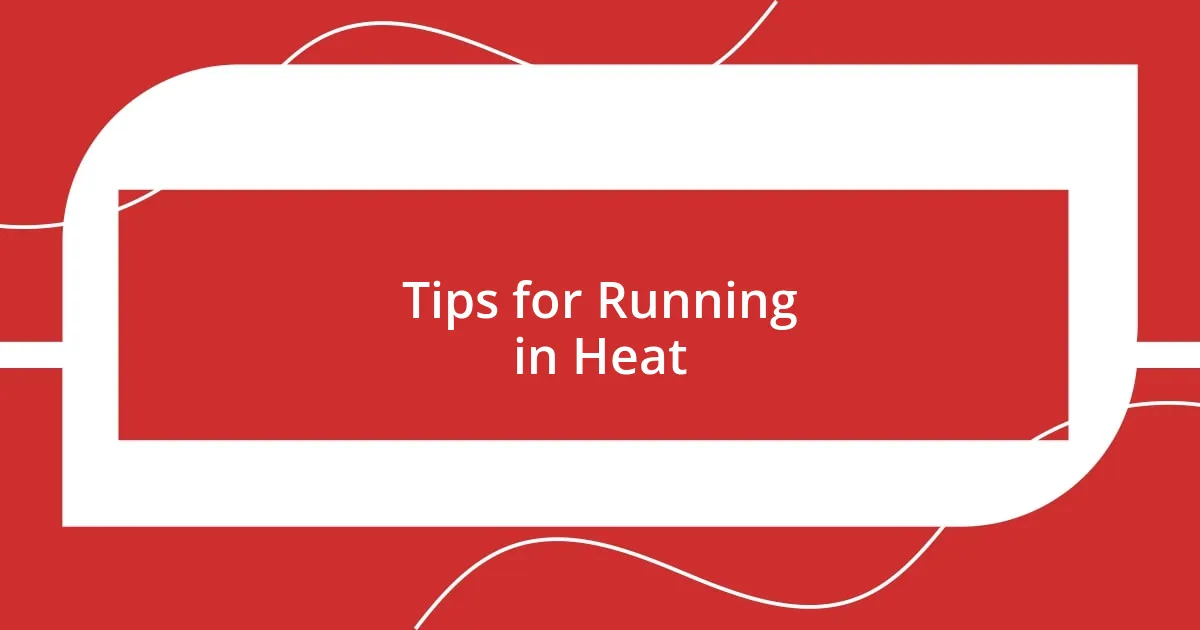 Tips for Running in Heat