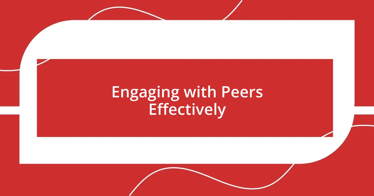 Engaging with Peers Effectively